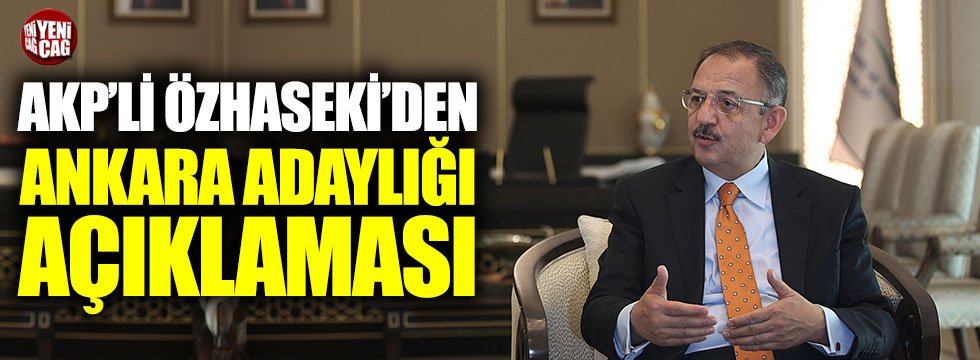 AKP’li Özhaseki’den Ankara adaylığı açıklaması