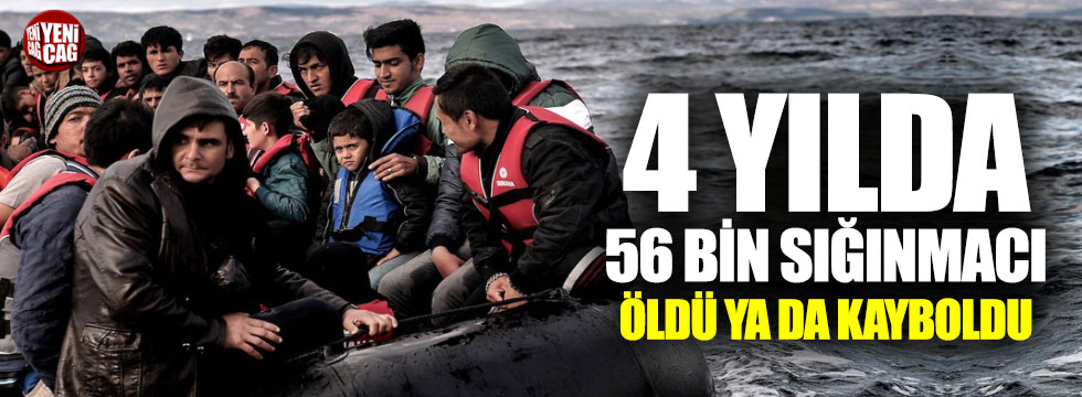 4 yılda 56 bin 800 sığınmacı öldü ya da kayboldu