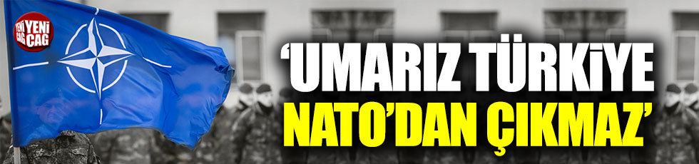 Pompeo: "Umarız Türkiye NATO'dan çıkmaz"