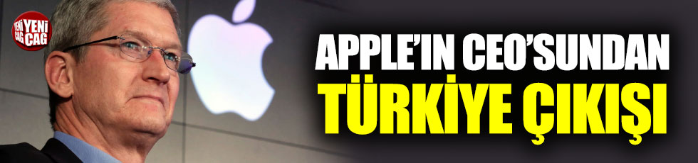 Apple’ın CEO’sundan Türkiye açıklaması