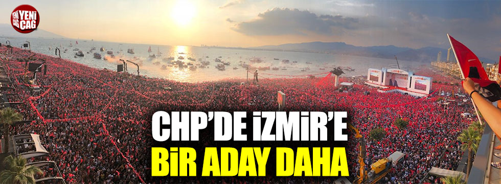 CHP'de İzmir'e bir aday daha