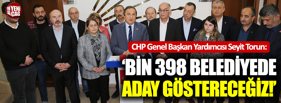 "CHP bin 398 belediyede adayını gösterecek"