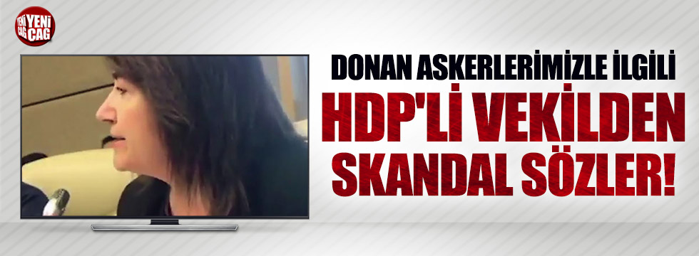 HDP'li vekilden donarak şehit olan askerlerimiz için skandal sözler