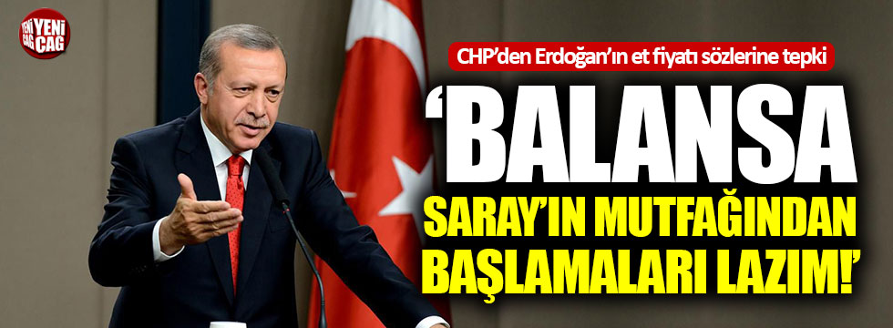CHP'den Erdoğan'ın et fiyatı sözlerine tepki!