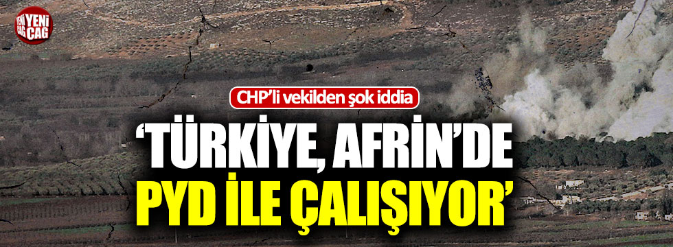 "Türkiye, Afrin'de PYD ile çalışıyor"