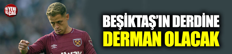 Beşiktaş'ta hedef Javier Hernandez
