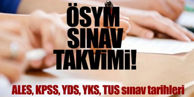 2019 ÖSYM sınav takvimi: YKS KPSS ALES YDS sınavı ne zaman?