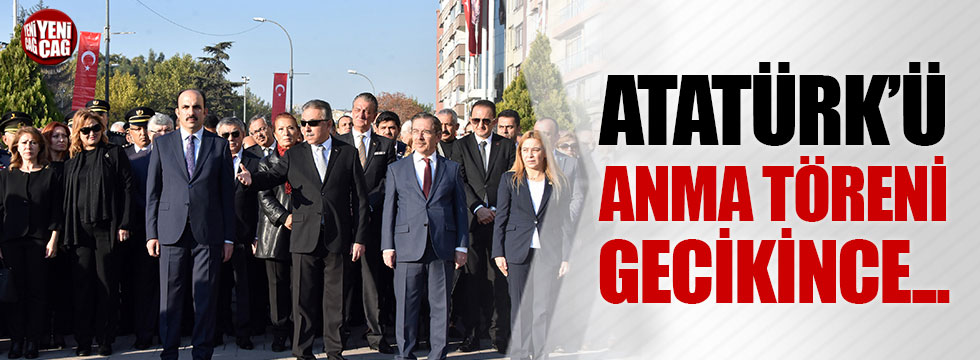 Atatürk'ü anma töreni gecikince..