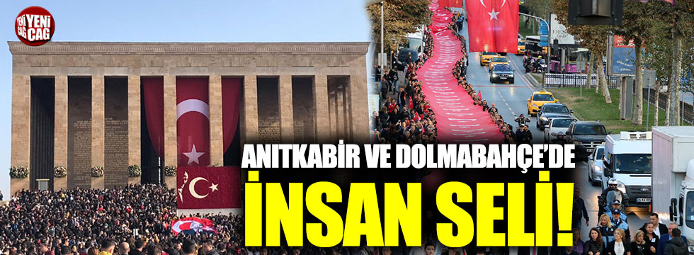Anıtkabir ve Dolmabahçe'de insan seli!
