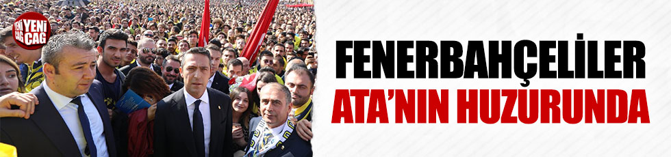 Fenerbahçe Başkanı Koç ve taraftarlar Anıtkabir’de