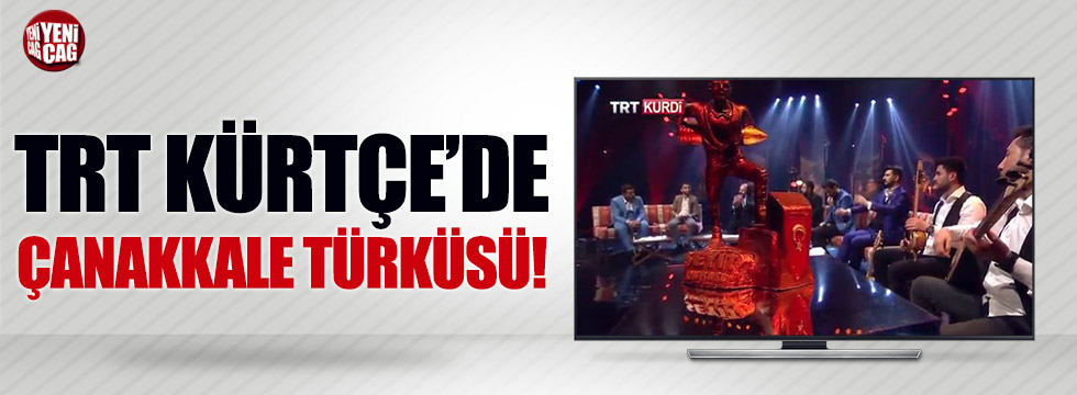 TRT'de Kürtçe Çanakkale Türküsü