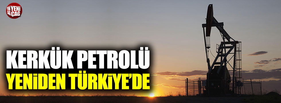Kerkük petrolü yeniden Türkiye'ye geliyor