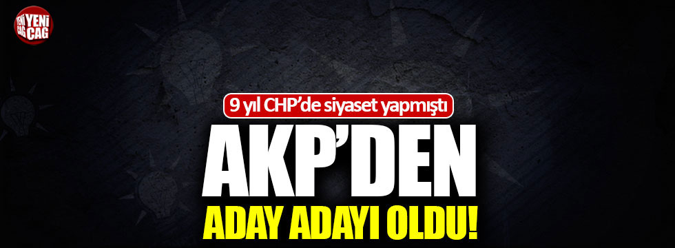 CHP'li isim AKP'den aday adayı oldu