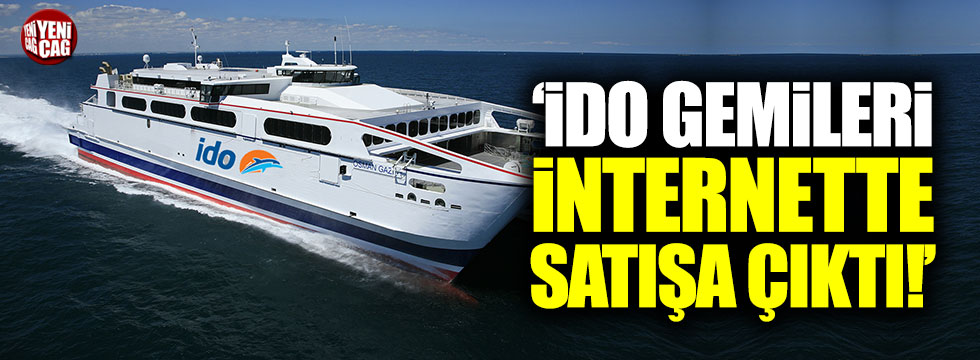 "İDO gemileri internette satışa çıktı"