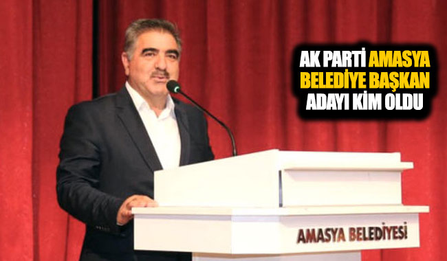 AK Parti Amasya belediye başkan adayı kim oldu