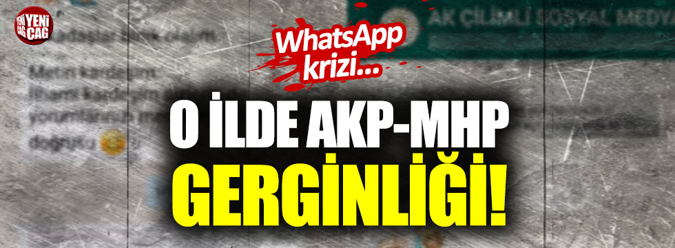 AKP-MHP arasında WhatsApp krizi