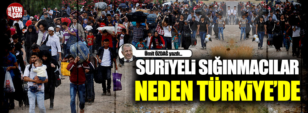 Suriyeli sığınmacılar neden Türkiye'de?
