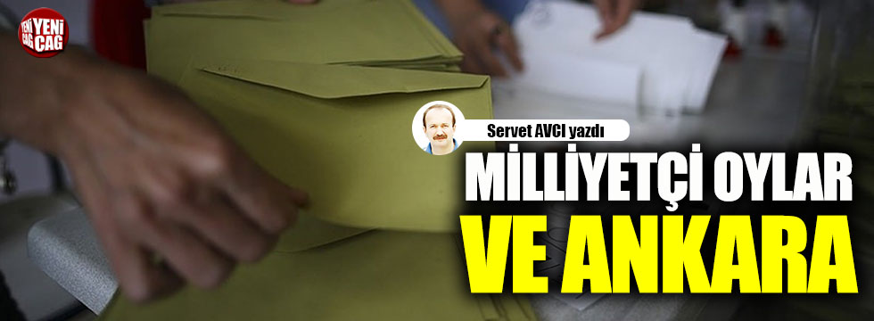Milliyetçi oylar ve Ankara