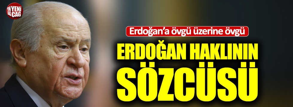 Bahçeli'den Erdoğan'a övgü üzerine övgü