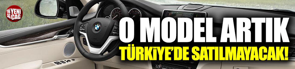 BMW'nin o modeli artık Türkiye'de satılmayacak!