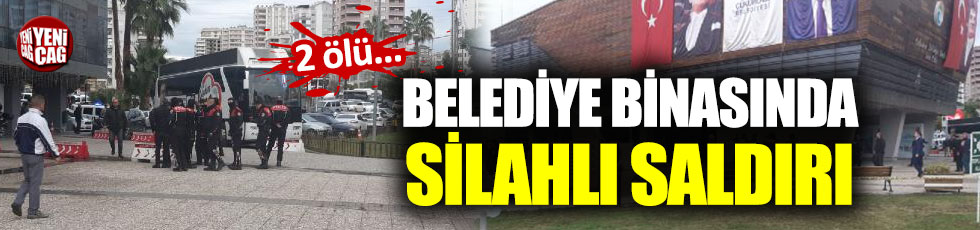 Çukurova Belediyesi'nde silahlı saldırı: 2 ölü