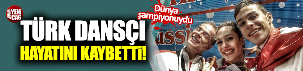 Dünya şampiyonu Türk dansçı hayatını kaybetti!