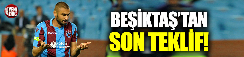 Beşiktaş’tan Burak Yılmaz’a son teklif