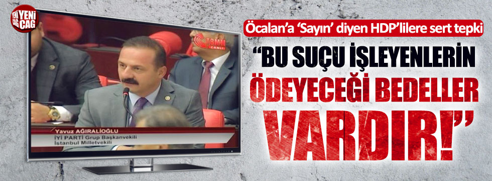 Yavuz Ağıralioğlu’ndan HDP’li vekillere 'Öcalan' tepkisi