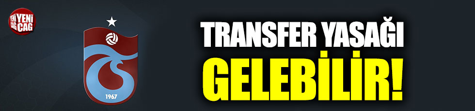 Trabzonspor’a transfer yasağı gelebilir