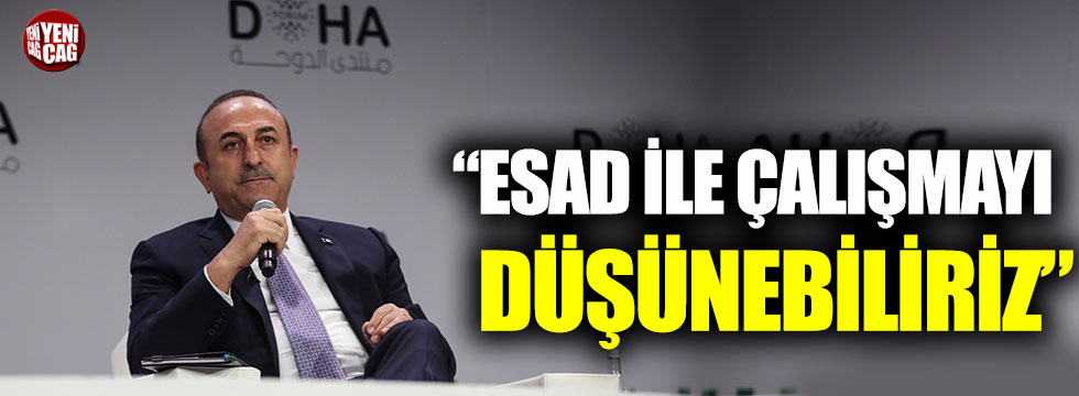 Dışişleri Bakanı Mevlüt Çavuşoğlu: Esad ile çalışmayı düşünebilirz