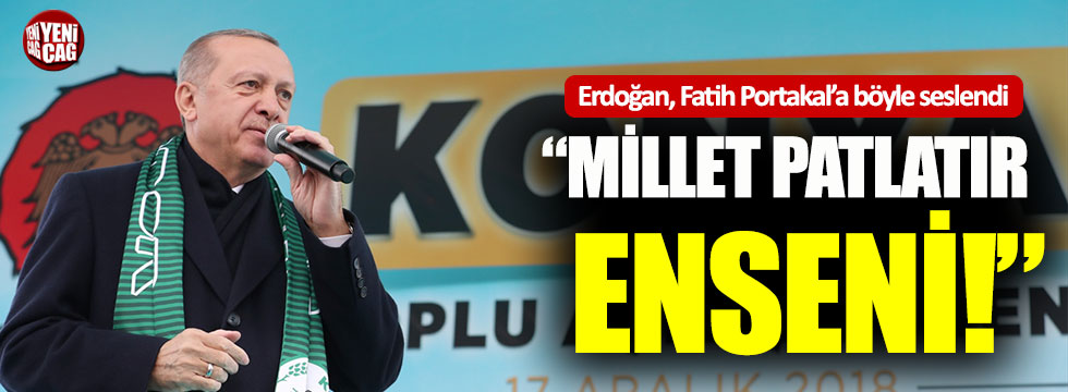Erdoğan'dan Fatih Portakal'a sert sözler