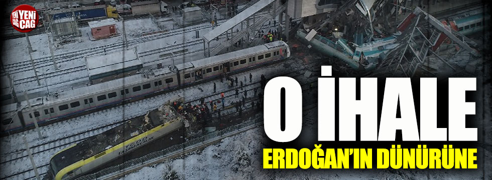 Ankara’daki tren kazasından önce yapılan kritik ihaleyi Erdoğan’ın dünürü kazandı