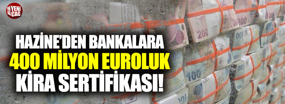 Hazine'den bankalara 400 milyon euroluk kira sertifikası