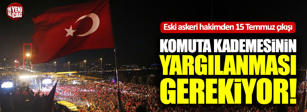 Ahmet Zeki Üçok: "Komuta kademesinin yargılanması gerekiyor"