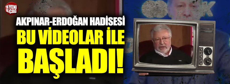 Akpınar-Erdoğan hadisesi bu videolar ile başladı