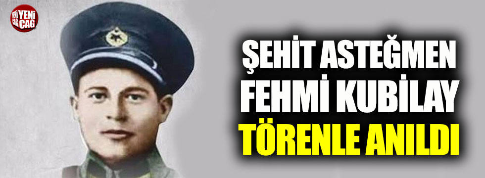 Şehit Asteğmen Mehmet Fehmi Kubilay törenle anıldı