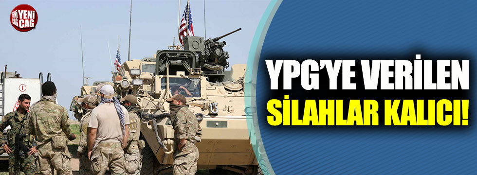 Terör örgütü YPG’ye verilen silahlar kalıcı!
