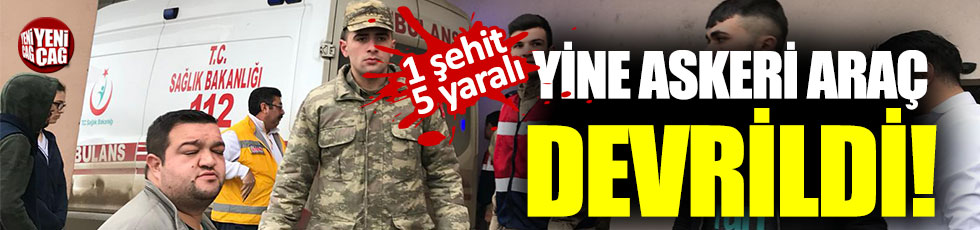 Iğdır'da askeri araç devrildi: 1 şehit, 5 yaralı