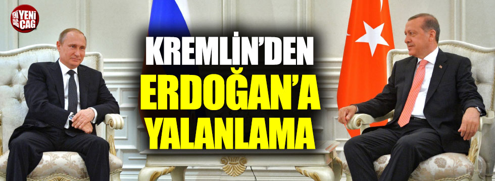 Kremlin'den Erdoğan'a yalanlama