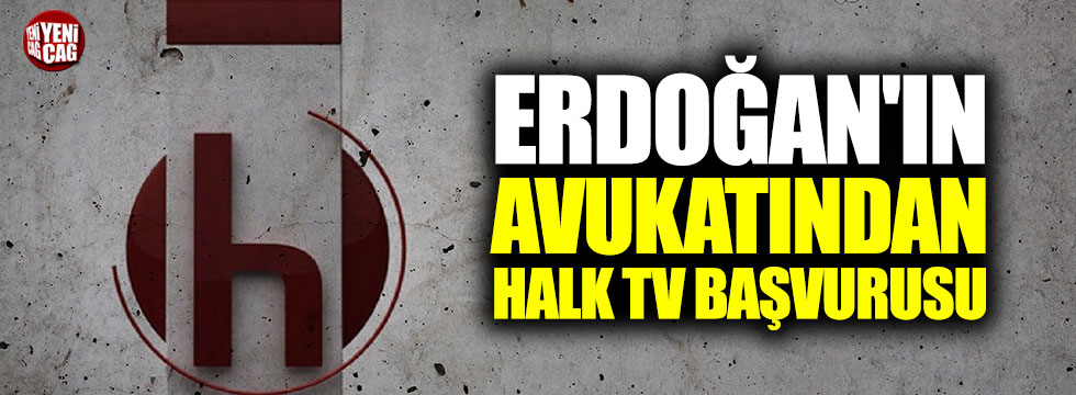 Erdoğan'ın avukatından Halk TV başvurusu