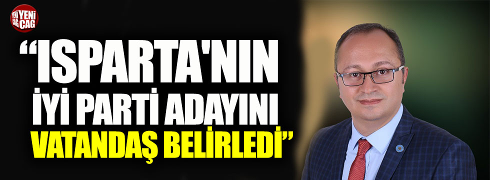 Özgür Tandoğan: Isparta'nın İYİ Parti adayını vatandaş belirledi