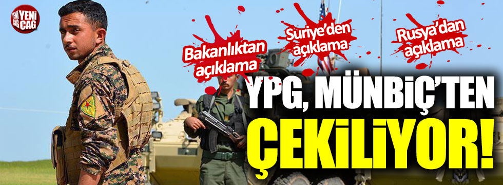 YPG Münbiç'ten çekiliyor