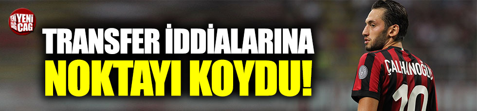 Hakan Çalhanoğlu’ndan transfer açıklaması
