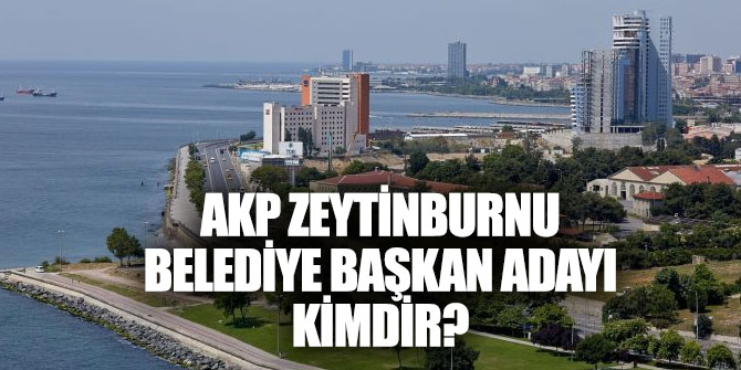 AK Parti Zeytinburnu belediye başkan adayı kimdir?