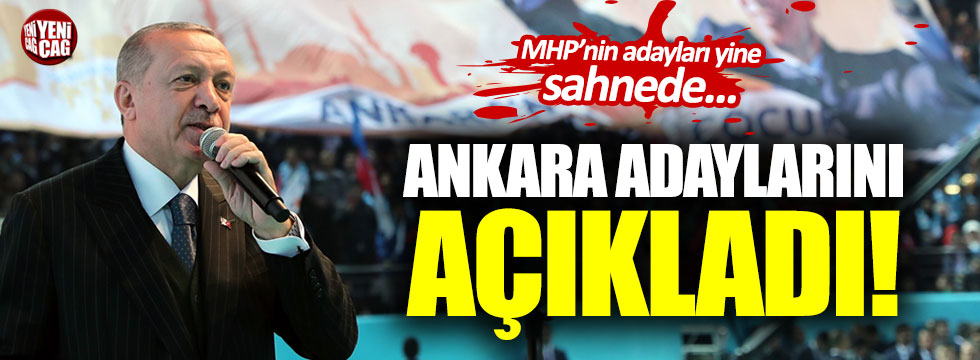 Erdoğan AKP'nin Ankara adaylarını açıkladı
