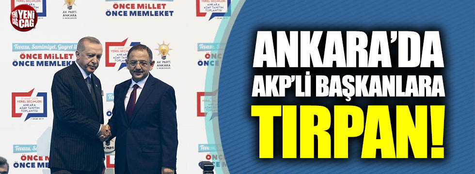 Ankara’da AKP’li belediye başkanlarına tırpan
