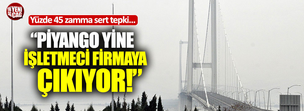 CHP'den köprü zammı tepkisi: "Piyango yine işletmeci firmaya çıkıyor"