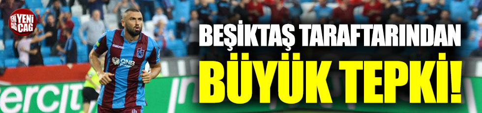 Burak Yılmaz’ın Beşiktaş’a transferinde büyük tepki
