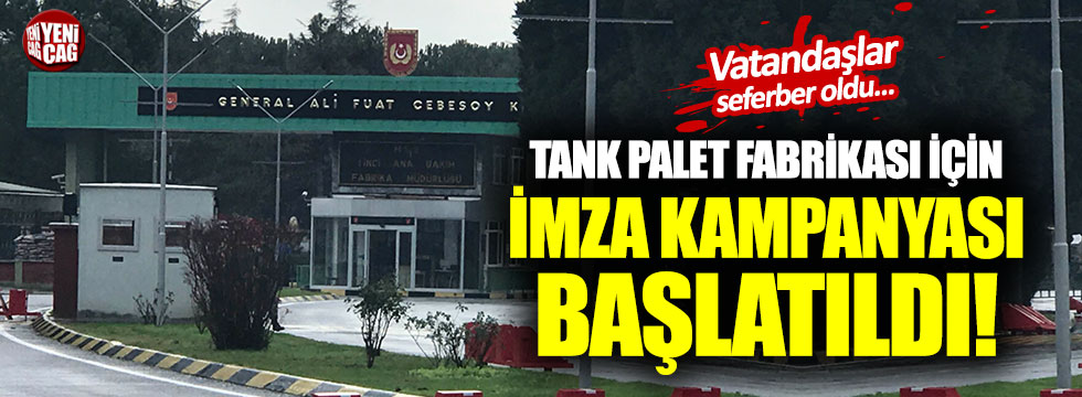 Tank Palet Fabrikası için imza kampanyası