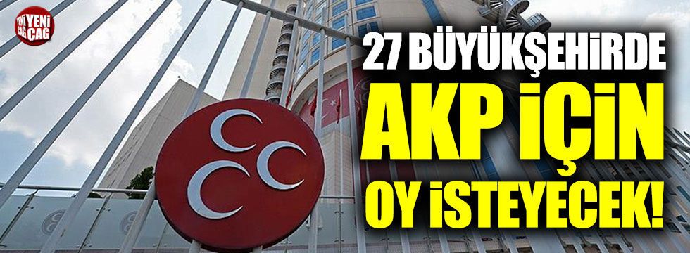 MHP 27 büyükşehirde AKP için oy isteyecek